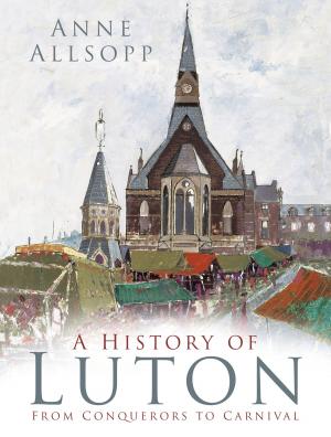 Cover of the book A History of Luton by Kieran Groeger