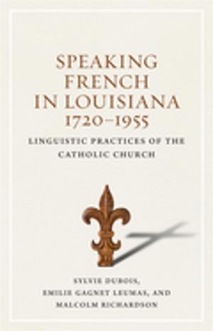 bigCover of the book Speaking French in Louisiana, 1720-1955 by 