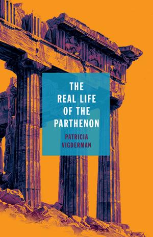Cover of the book The Real Life of the Parthenon by Jessica Hooten Wilson