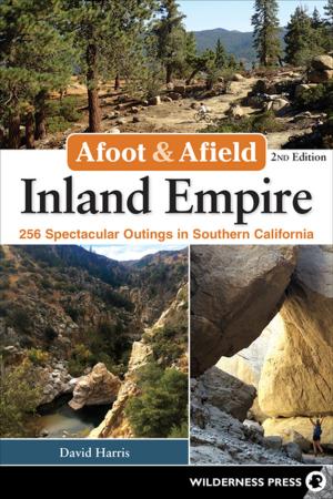 Cover of the book Afoot & Afield: Inland Empire by Elizabeth Wenk
