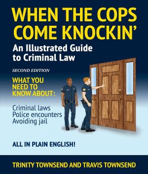 Cover of When the Cops Come Knockin': An Illustrated Guide to Criminal Law