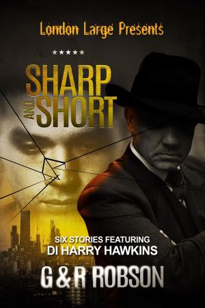 Cover of the book London Large: Sharp and Short by David Mark Brown