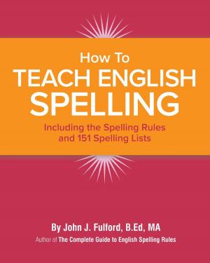 Cover of the book How to Teach English Spelling: Including The Spelling Rules and 151 Spelling Lists by Jessica Brody