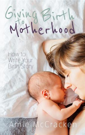 Book cover of Giving Birth to Motherhood