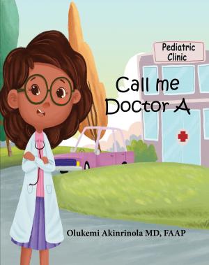 Cover of the book Call me Doctor A by Dr. Nicole Audet