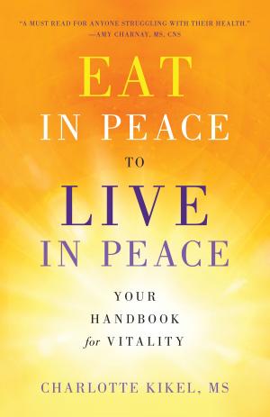 Cover of the book Eat in Peace to Live in Peace: Your Handbook for Vitality by Amaechi Anyanwu