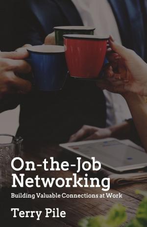 Cover of the book On-the-Job Networking: Building Valuable Connections at Work by Nick J. Alexander