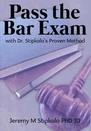 Cover of the book Pass the Bar Exam with Dr. Stipkala's Proven Method by Katrin Oberton