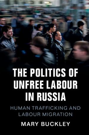 Cover of the book The Politics of Unfree Labour in Russia by Jamil Baz, George Chacko