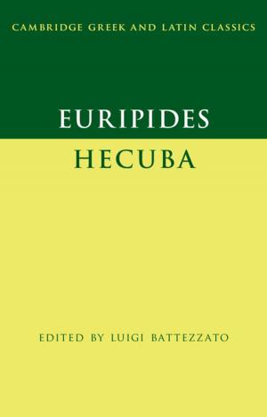 Cover of the book Euripides: Hecuba by Georg Wilhelm Fredrich Hegel, George Di Giovanni