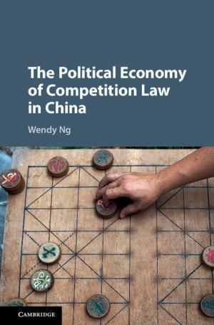 Cover of the book The Political Economy of Competition Law in China by Jan Zaanen, Yan Liu, Ya-Wen Sun, Koenraad Schalm