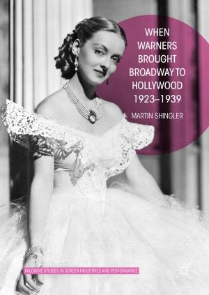 Cover of the book When Warners Brought Broadway to Hollywood, 1923-1939 by Nirmalya Kumar, Jan-Benedict E.M Steenkamp