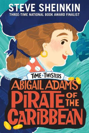 Cover of the book Abigail Adams, Pirate of the Caribbean by Lane Smith