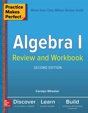 Book cover of Practice Makes Perfect Algebra I Review and Workbook, Second Edition