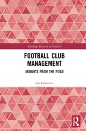 Cover of the book Football Club Management by Keri Facer, John Furlong, Ruth Furlong, Rosamund Sutherland