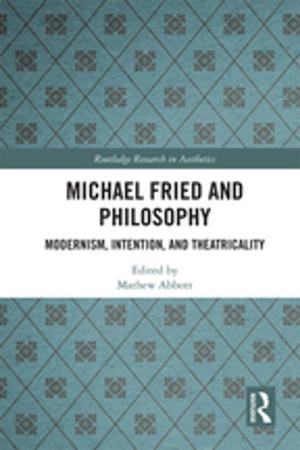 Cover of the book Michael Fried and Philosophy by William A. Hunt