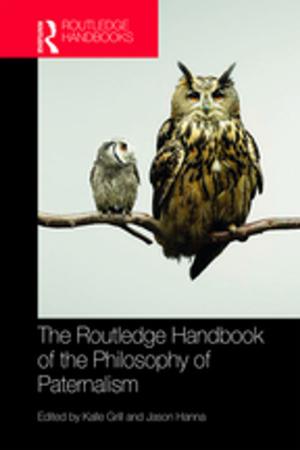 Cover of the book The Routledge Handbook of the Philosophy of Paternalism by 