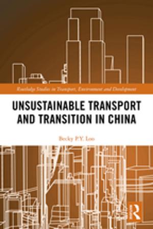 Cover of the book Unsustainable Transport and Transition in China by Liane Simmel, Eva-Maria Kraft