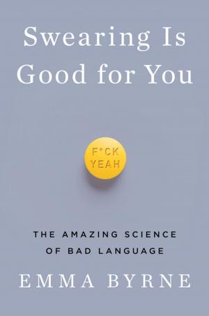 Cover of the book Swearing Is Good for You: The Amazing Science of Bad Language by Sue William Silverman