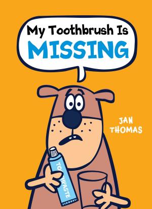 Cover of the book My Toothbrush Is Missing by Jim Murphy