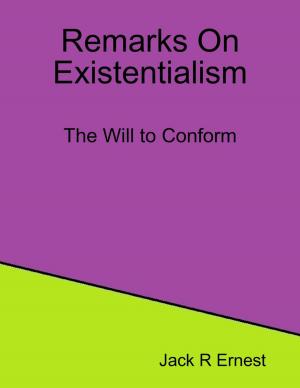 Cover of the book Remarks On Existentialism: The Will to Conform by Rebecca J. Vickery
