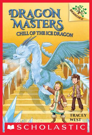Cover of the book Chill of the Ice Dragon: A Branches Book (Dragon Masters #9) by Ann M. Martin