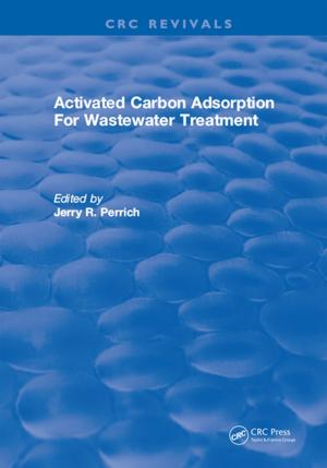 Cover of the book Activated Carbon Adsorption For Wastewater Treatment by Bijan K. Ghosh