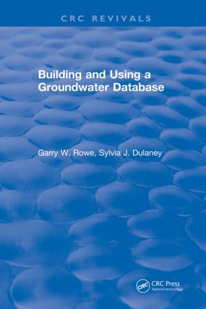 Cover of the book Building and Using a Groundwater Database by Svetlana N. Yanushkevich, Vlad P. Shmerko, Sergey Edward Lyshevski