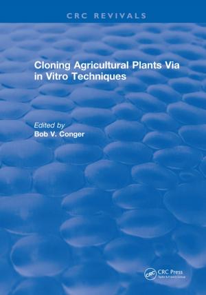Cover of the book Cloning Agricultural Plants Via in Vitro Techniques by Florian Jentsch, Michael Curtis