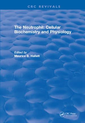 Cover of the book The Neutrophil: Cellular Biochemistry and Physiology by Sandeep Kumar Vashist, John H.T Luong