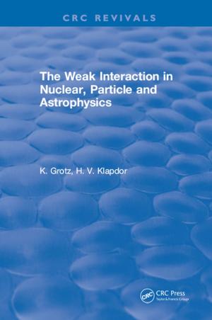 Cover of the book The Weak Interaction in Nuclear, Particle and Astrophysics by R. Key Dismukes, Benjamin A. Berman, Loukia Loukopoulos