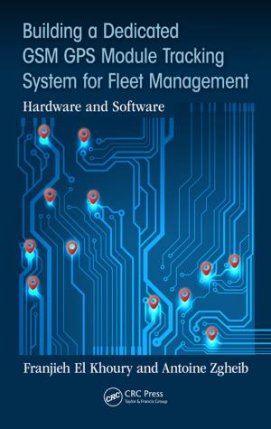 Cover of the book Building a Dedicated GSM GPS Module Tracking System for Fleet Management by Adedeji B. Badiru, Sharon C. Bommer