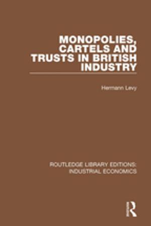 Cover of the book Monopolies, Cartels and Trusts in British Industry by Marieke Dubbelboer