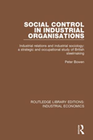 Cover of the book Social Control in Industrial Organisations by Paul Simpson, Andrea Mayr, Simon Statham