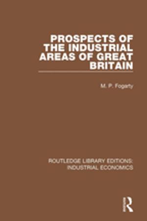 Cover of the book Prospects of the Industrial Areas of Great Britain by Rahim Taghizadegan, Ronald Stöferle, Mark Valek, Hans Blasnik