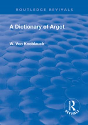 Cover of the book Revival: A Dictionary of Argot (1912) by Gavin Bridge, Stewart Barr, Stefan Bouzarovski, Michael Bradshaw, Ed Brown, Harriet Bulkeley, Gordon Walker