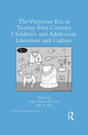 Cover of the book The Victorian Era in Twenty-First Century Children’s and Adolescent Literature and Culture by Ann Lewis
