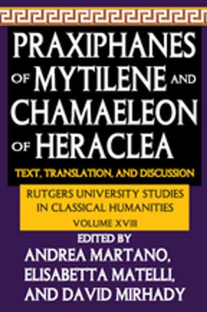 Cover of the book Praxiphanes of Mytilene and Chamaeleon of Heraclea by Daniel Nicholls