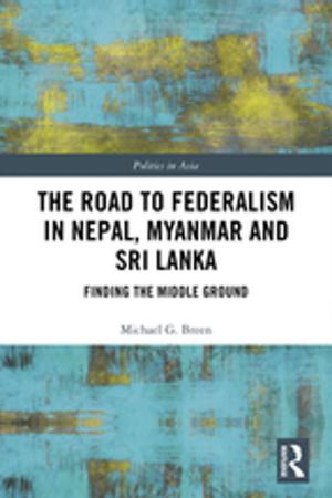 Book cover of The Road to Federalism in Nepal, Myanmar and Sri Lanka