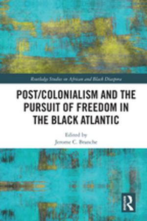 Cover of the book Post/Colonialism and the Pursuit of Freedom in the Black Atlantic by Patarapong Intarakumnerd