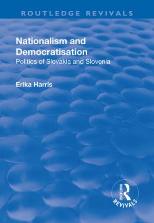 Cover of the book Nationalism and Democratisation: Politics of Slovakia and Slovenia by Catherine Althaus