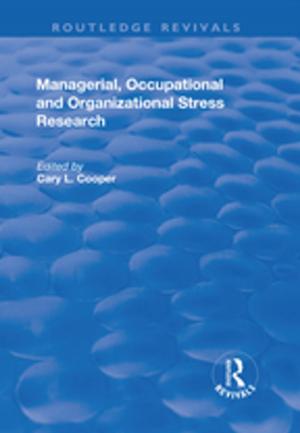 Cover of the book Managerial, Occupational and Organizational Stress Research by Bahira Sherif Trask