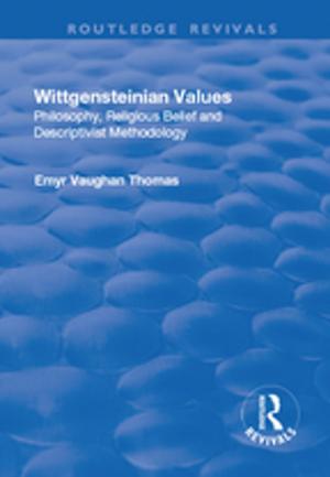 Cover of the book Wittgensteinian Values: Philosophy, Religious Belief and Descriptivist Methodology by Deborah Ancell
