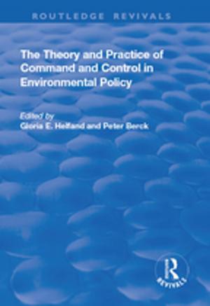 Cover of the book The Theory and Practice of Command and Control in Environmental Policy by Ian Parker
