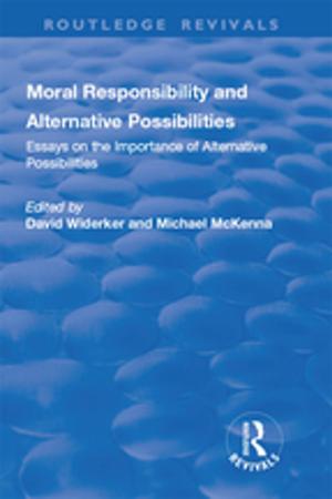 bigCover of the book Moral Responsibility and Alternative Possibilities: Essays on the Importance of Alternative Possibilities by 