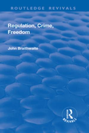 Cover of the book Regulation, Crime and Freedom by Alberto Spektorowski, Liza Ireni-Saban