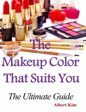Cover of the book The Makeup Color That Suits You: The Ultimate Guide by Frank G. Wilkinson