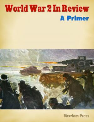Cover of the book World War 2 In Review: A Primer by Dr. Glenn M Cosh