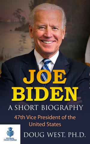 Cover of the book Joe Biden: A Short Biography - 47th Vice President of the United States by Erin DeLong