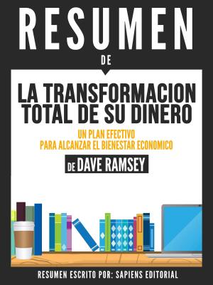 bigCover of the book La Transformacion Total De Su Dinero:Un Plan Efectivo Para Alcanzar El Bienestar Economico: Resumen Del Libro De Dave Ramsey by 